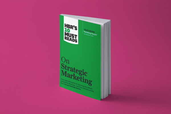 HBR’s 10 Must Reads on Strategic Marketing