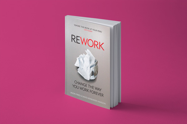 ReWork: Change the Way You Work Forever